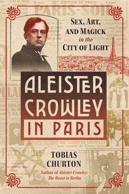 Tobias Churton - Aleister Crowley in Paris, Inbunden