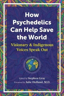 How Psychedelics Can Help Save the World 1