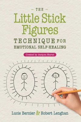 Lucie Bernier, Robert Lenghan, Lucie Bernier & Robert Lenghan - Little Stick Figures Technique for Emotional Self-Healing, Häftad