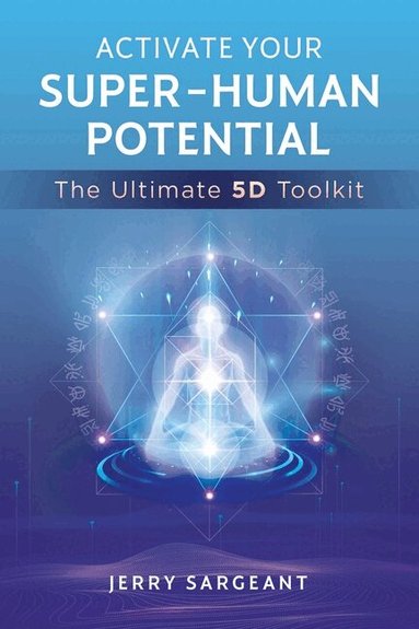 Jerry Sargeant - Activate Your Super-Human Potential, Häftad