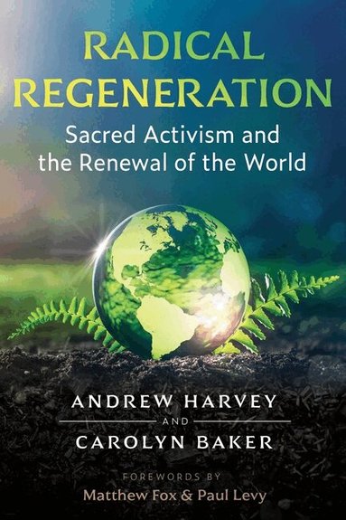 Andrew Harvey, Carolyn Baker - Radical Regeneration, Häftad