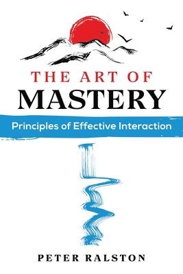 Peter Ralston - Art of Mastery, Häftad