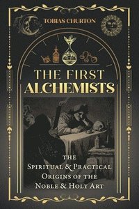 bokomslag The First Alchemists