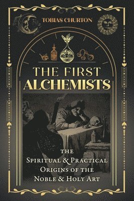 Tobias Churton - First Alchemists, Häftad