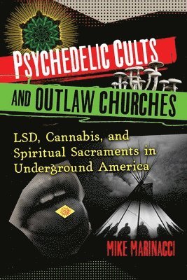 Psychedelic Cults and Outlaw Churches 1