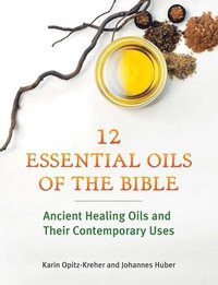 bokomslag Twelve Essential Oils of the Bible