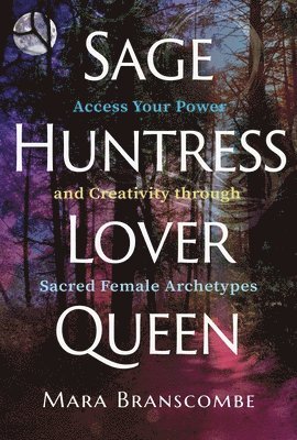 Mara Branscombe - Sage, Huntress, Lover, Queen, Häftad