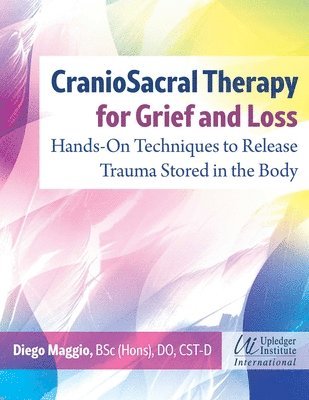 bokomslag CranioSacral Therapy for Grief and Loss