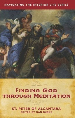 Dan Burke, Peter Of Alcantara - Finding God Through Meditation, Häftad