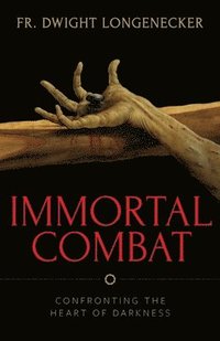 bokomslag Immortal Combat: Confronting the Heart of Darkness