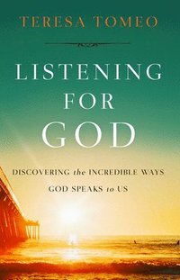 bokomslag Listening for God: Discovering the Incredible Ways God Speaks to Us
