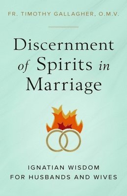 bokomslag Discernment of Spirits in Marriage: Ignatian Wisdom for Husbands and Wives