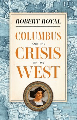 Robert Royal - Columbus and the Crisis of the West, Häftad