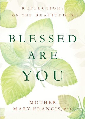 Blessed Are You: Reflections on the Beatitudes 1