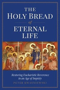 bokomslag The Holy Bread of Eternal Life