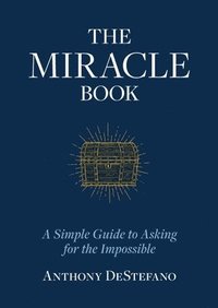 bokomslag The Miracle Book: A Simple Guide to Asking for the Impossible