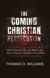 bokomslag The Coming Christian Persecution