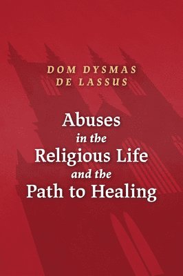 bokomslag Abuses in the Religious Life and the Path to Healing