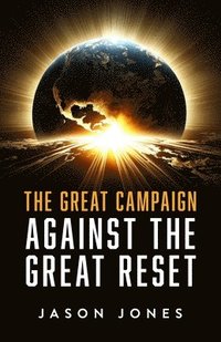 bokomslag The Great Campaign Against the Great Reset: Against the Great Reset