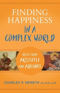 bokomslag Finding Happiness in a Complex World: Rules from Aristotle and Aquinas