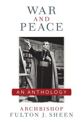 War and Peace: A Sheen Anthology 1