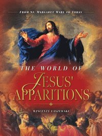 bokomslag The World of Jesus' Apparitions: From St. Margaret Mary to Today