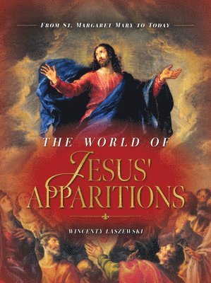 bokomslag The World of Jesus' Apparitions: From St. Margaret Mary to Today
