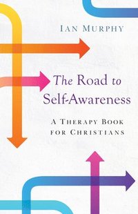 bokomslag The Road to Self-Awareness: A Therapy Book for Christians