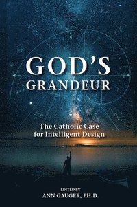 bokomslag God's Grandeur: The Catholic Case for Intelligent Design