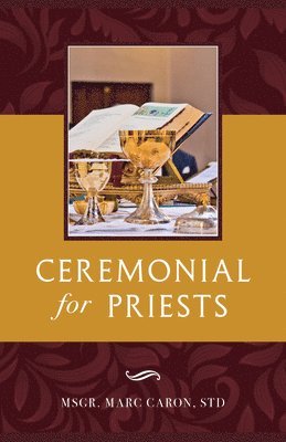 Msgr Marc Caron - Ceremonial for Priests, Häftad