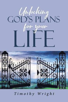 Unlocking God's Plans for Your Life 1