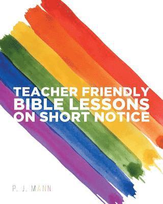 bokomslag Teacher Friendly Bible Lessons on Short Notice