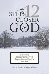 bokomslag My 12 Steps Closer to God