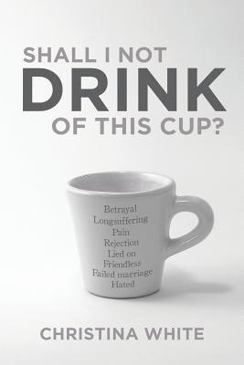 Shall I Not Drink of This Cup? 1