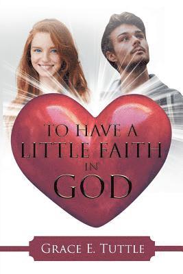 To Have A Little Faith In God 1