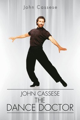 John Cassese, the Dance Doctor 1