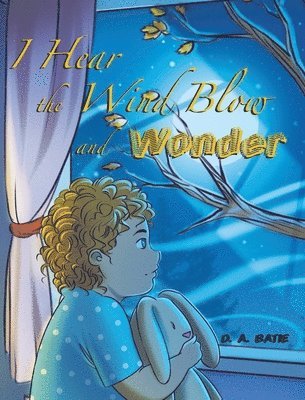 I Hear the Wind Blow and Wonder 1
