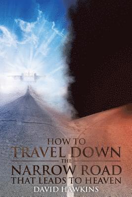 How to Travel Down the Narrow Road That Leads to Heaven 1