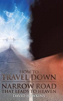 bokomslag How to Travel Down the Narrow Road that Leads to Heaven