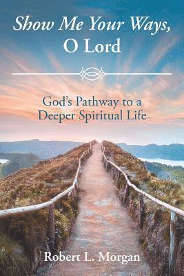 Robert L Morgan, Robert L. Morgan - Show Me Your Ways, O Lord, Häftad