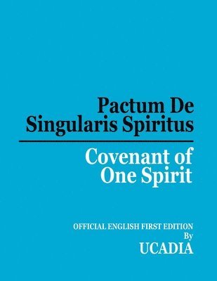 Pactum De Singularis Spiritus (Covenant of One Spirit) 1