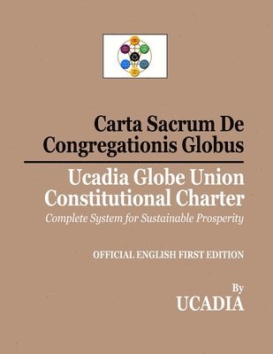 Carta Sacrum De Congregationis Globus: Ucadia Globe Union Constitutional Charter 1