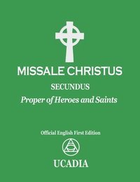 bokomslag Missale Christus - Secundus: Proper of Heroes & Saints