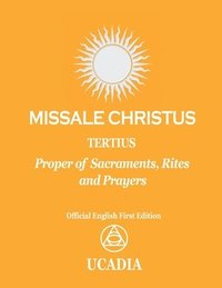 bokomslag Missale Christus - Tertius: Proper of Sacraments, Rites & Prayers