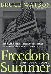 bokomslag Freedom Summer for Young People: The Violent Season That Made Mississippi Burn and Made America a Democracy