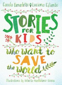 bokomslag Stories For Kids Who Want To Save The World