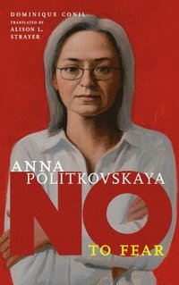 bokomslag No To Fear: Anna Politkovskaya