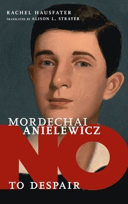 bokomslag No To Despair: Mordechai Anielewicz