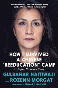 bokomslag How I Survived a Chinese Reeducation Camp: A Uyghur Woman's Story