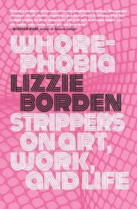 bokomslag Whorephobia: Strippers on Art, Work, and Life